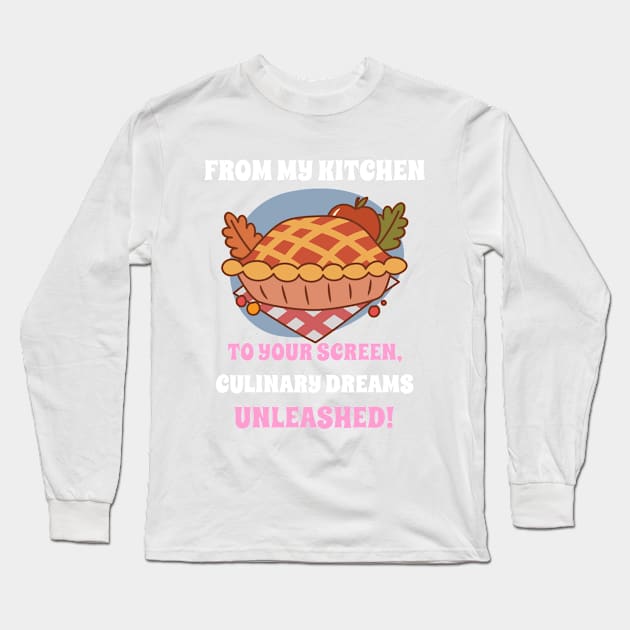 Food blogger unleash kitchen dreams Long Sleeve T-Shirt by Hermit-Appeal